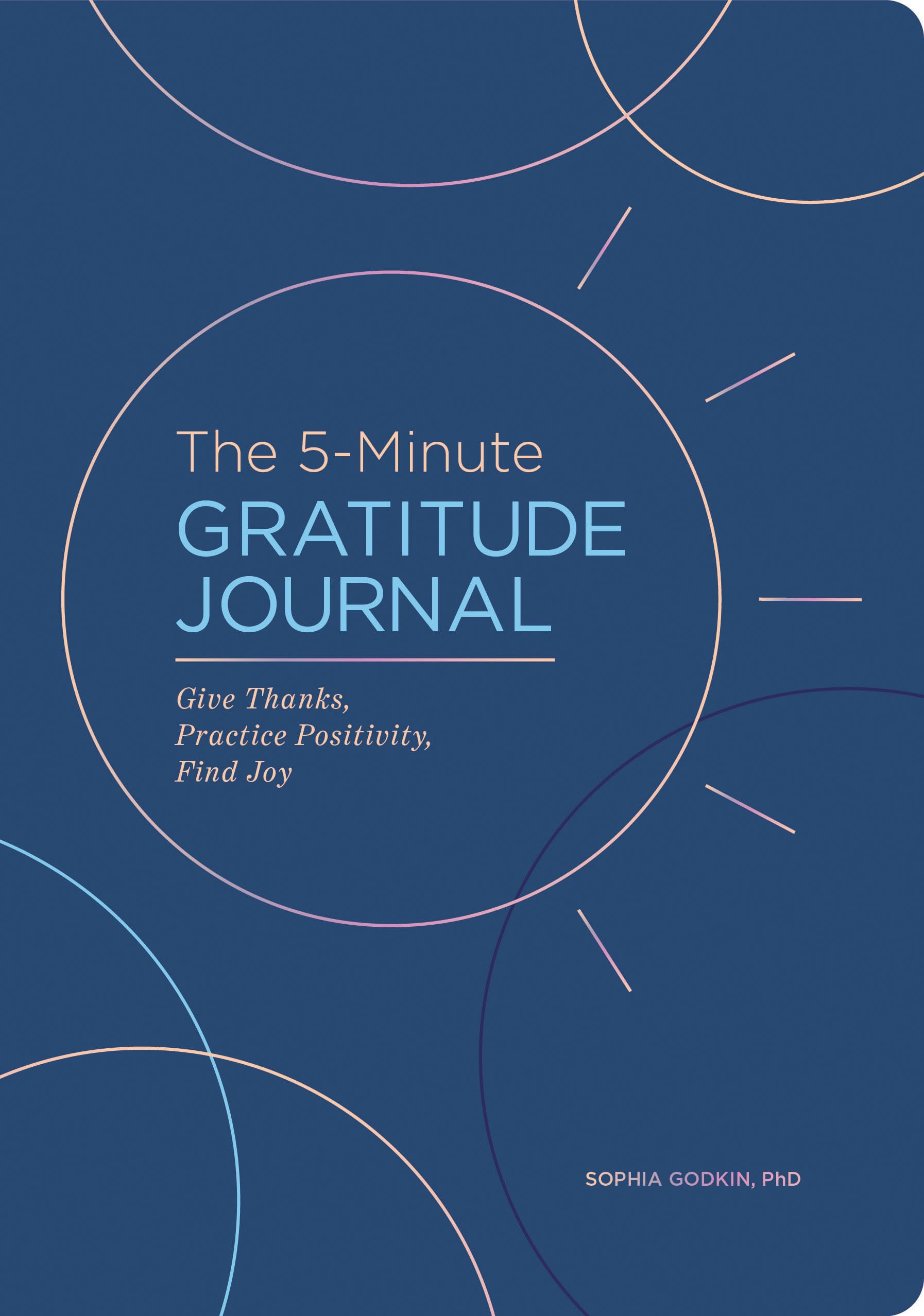 The 5Minute Gratitude Journal (Deluxe Edition): Give Thanks, Practice Positivity, Find Joy