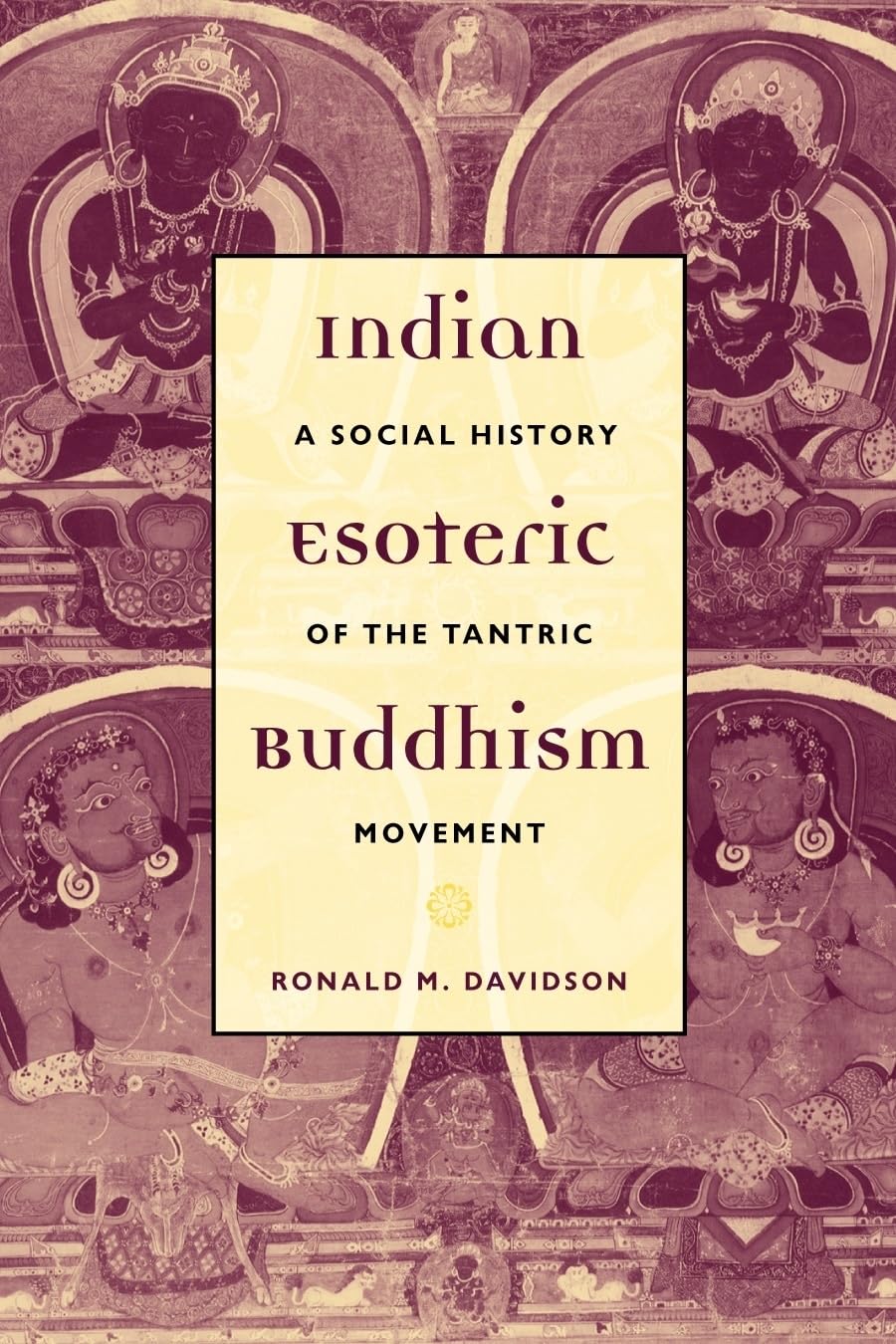Indian Esoteric Buddhism: A Social History Of The Tantric Movement