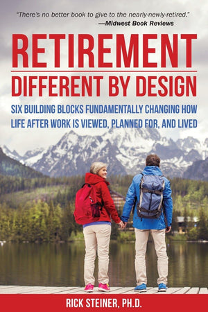 Retirement: Different by Design: Six Building Blocks Fundamentally Changing How Life After Work is Viewed, Planned For, and Live,Used