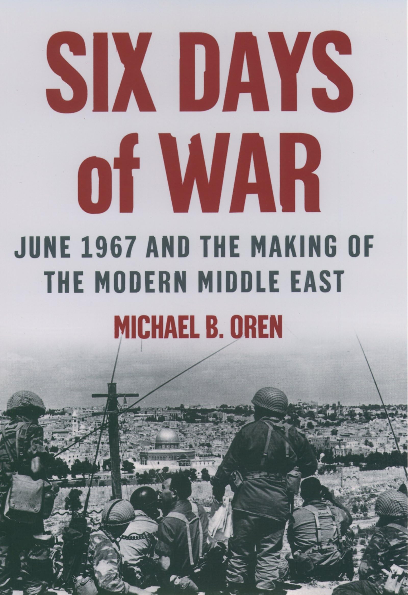 Six Days Of War: June 1967 And The Making Of The Modern Middle East-used