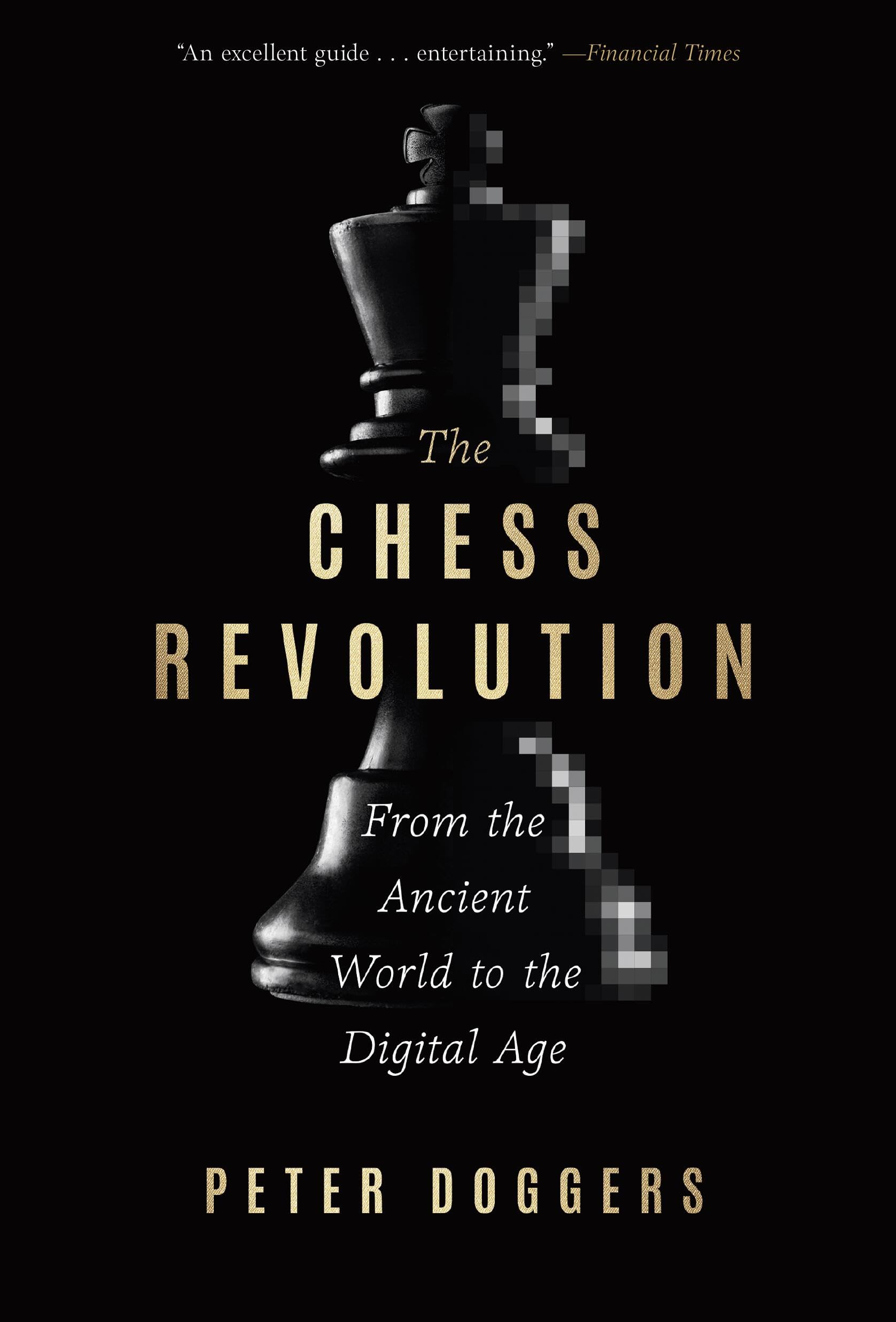 The Chess Revolution: From The Ancient World To The Digital Age