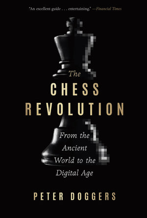 The Chess Revolution: From The Ancient World To The Digital Age