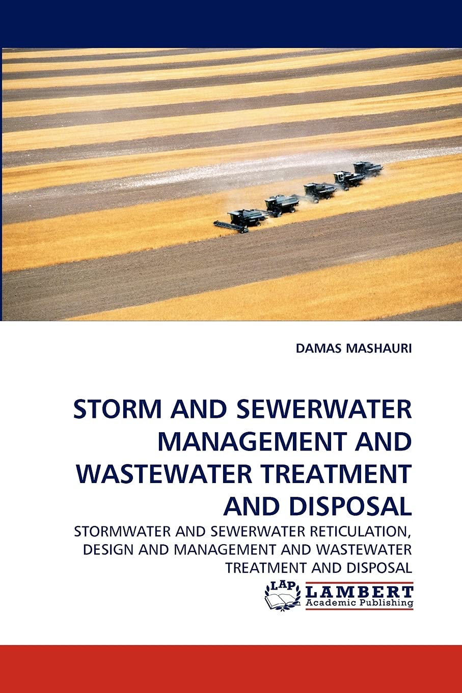 STORM AND SEWERWATER MANAGEMENT AND WASTEWATER TREATMENT AND DISPOSAL: STORMWATER AND SEWERWATER RETICULATION, DESIGN AND MANAGE,Used