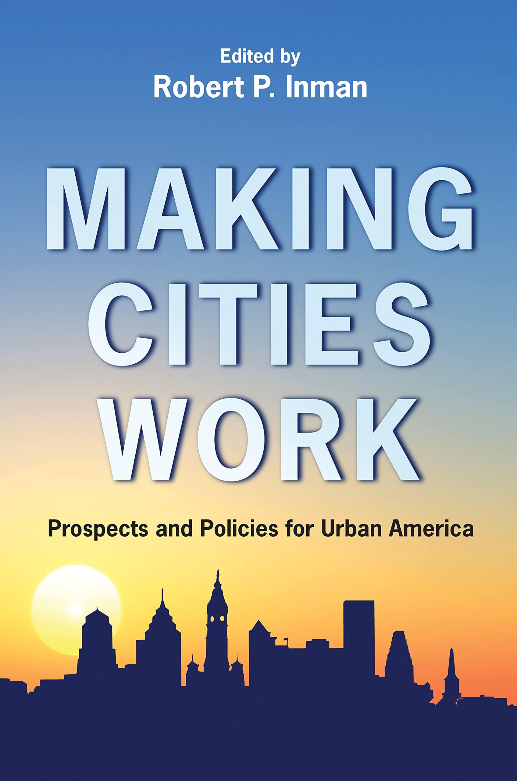 Making Cities Work: Prospects And Policies For Urban America,Used