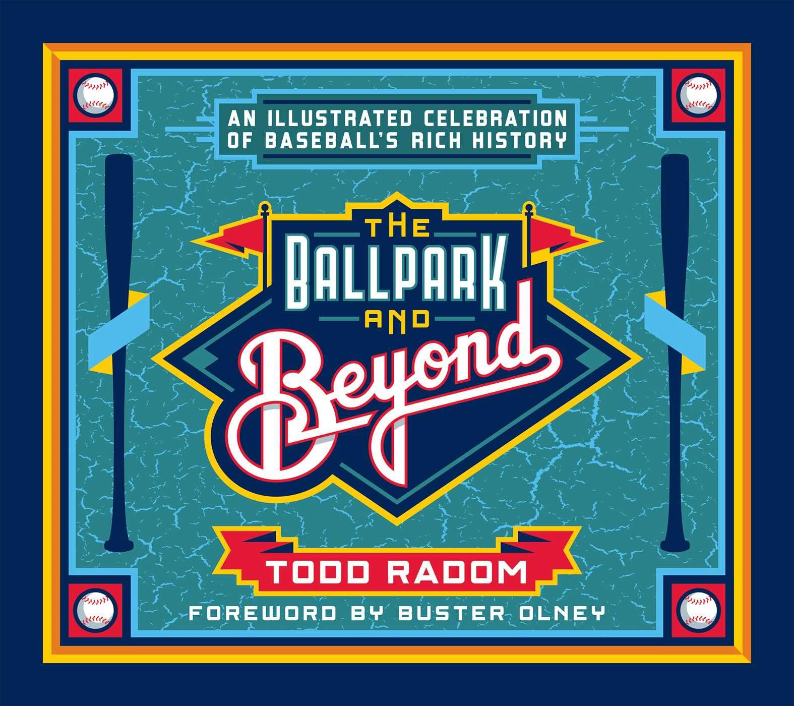 The Ballpark And Beyond: An Illustrated Celebration Of BaseballS Rich History