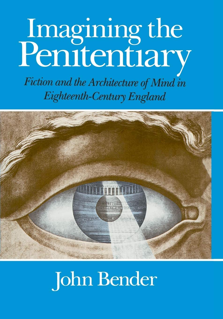 Imagining the Penitentiary: Fiction and the Architecture of Mind in EighteenthCentury England,Used