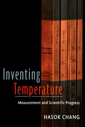 Inventing Temperature: Measurement And Scientific Progress (Oxford Studies In Philosophy Of Science),New