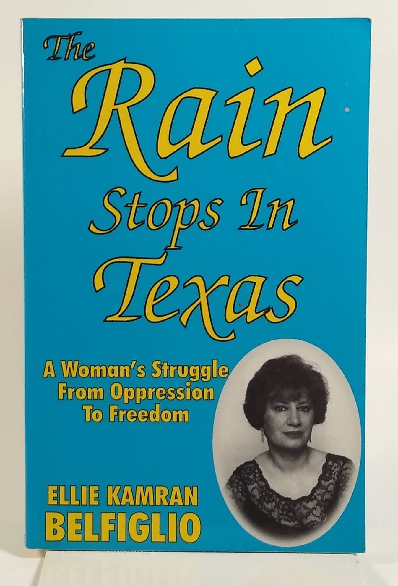 The Rain Stops in Texas: A Woman's Struggle from Oppression to Freedom,Used