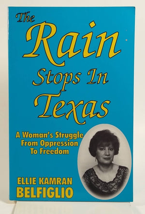 The Rain Stops in Texas: A Woman's Struggle from Oppression to Freedom,Used