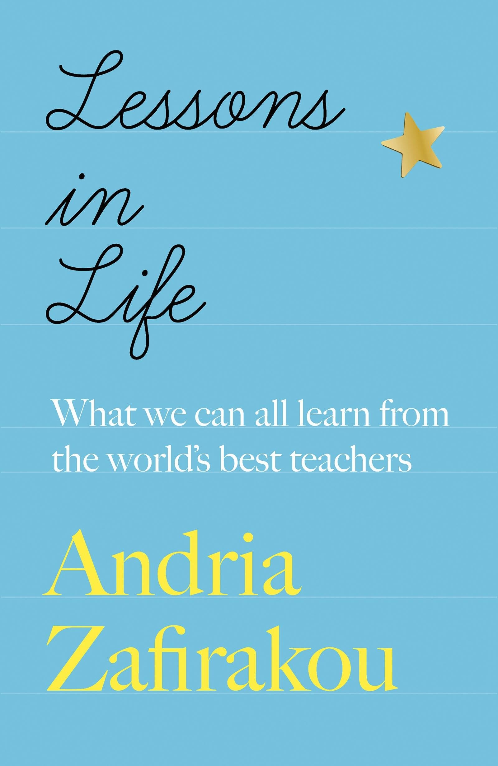 Lessons In Life: What We Can All Learn From The WorldS Best Teachers