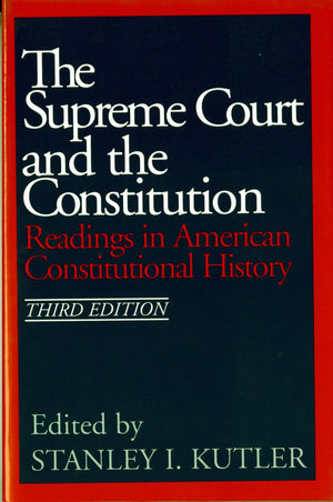 The Supreme Court And The Constitution: Readings In American Constitutional History,New