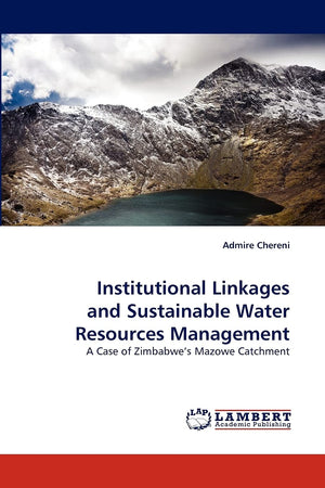 Institutional Linkages and Sustainable Water Resources Management: A Case of Zimbabwe's Mazowe Catchment,Used