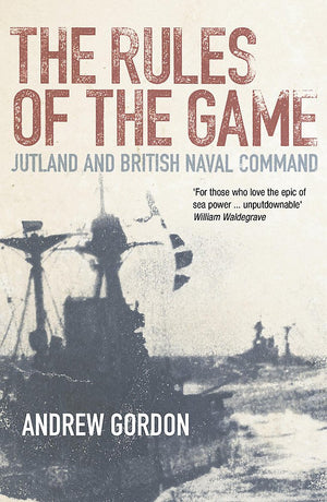 The Rules Of The Game: Jutland And British Naval Command,Used
