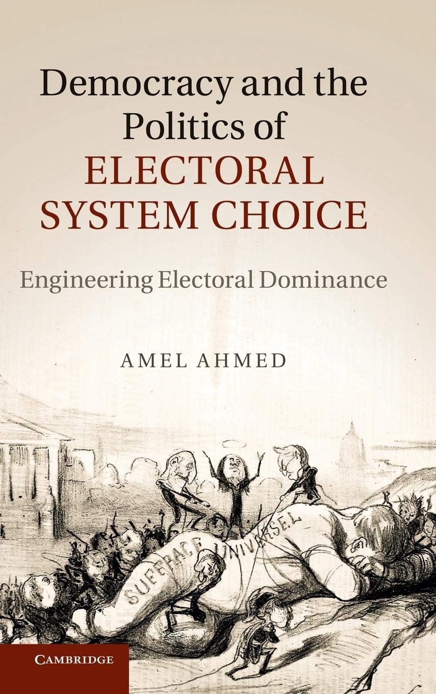 Democracy and the Politics of Electoral System Choice: Engineering Electoral Dominance,Used