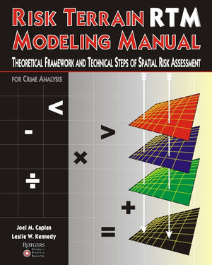 Risk Terrain Modeling Manual: Theoretical Framework And Technical Steps Of Spatial Risk Assessment For Crime Analysis,Used