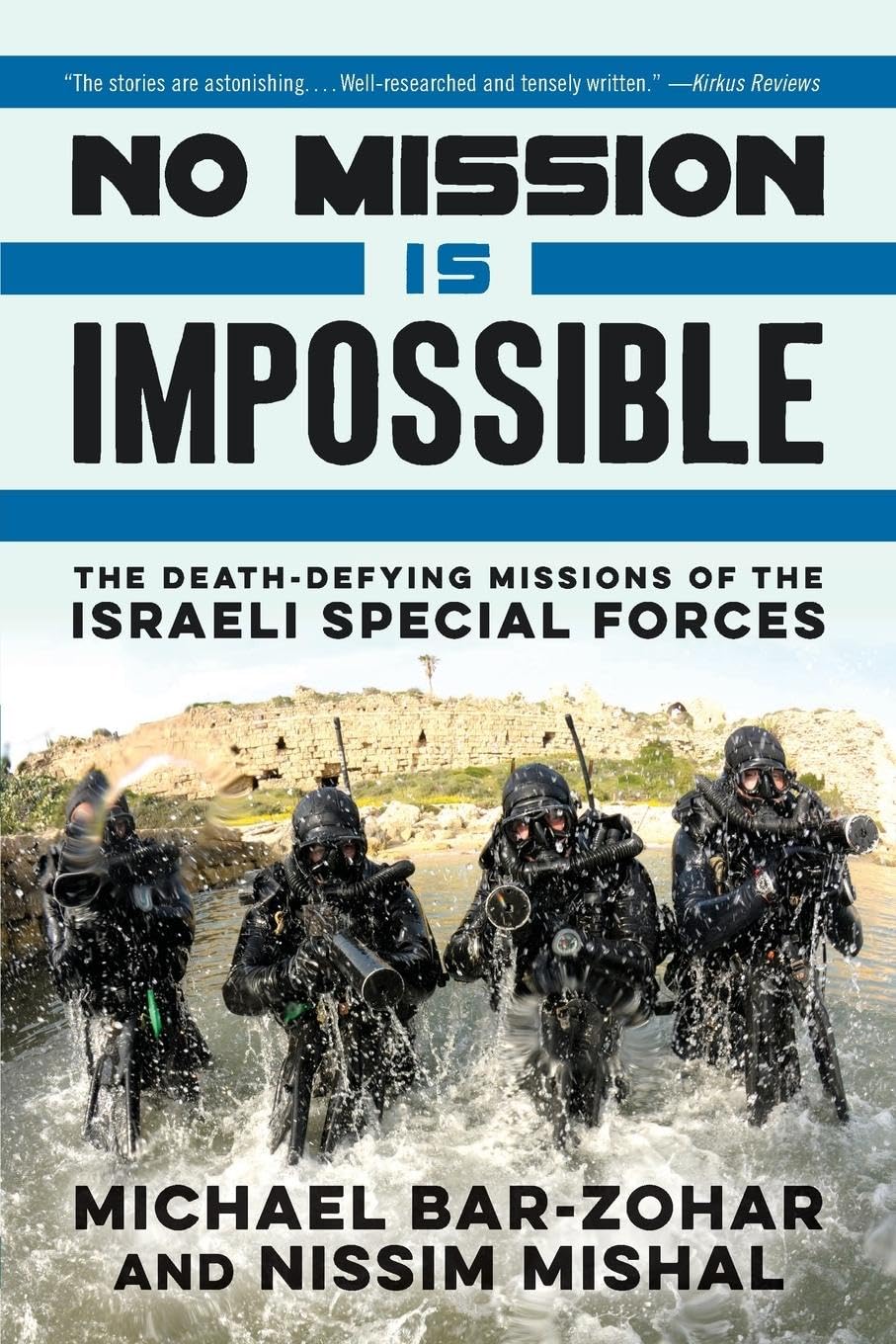 No Mission Is Impossible: The DeathDefying Missions of the Israeli Special Forces,Used