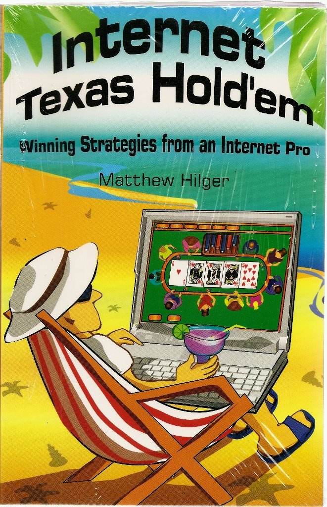 Internet Texas Hold'Em: Winning Strategies From An Internet Pro
