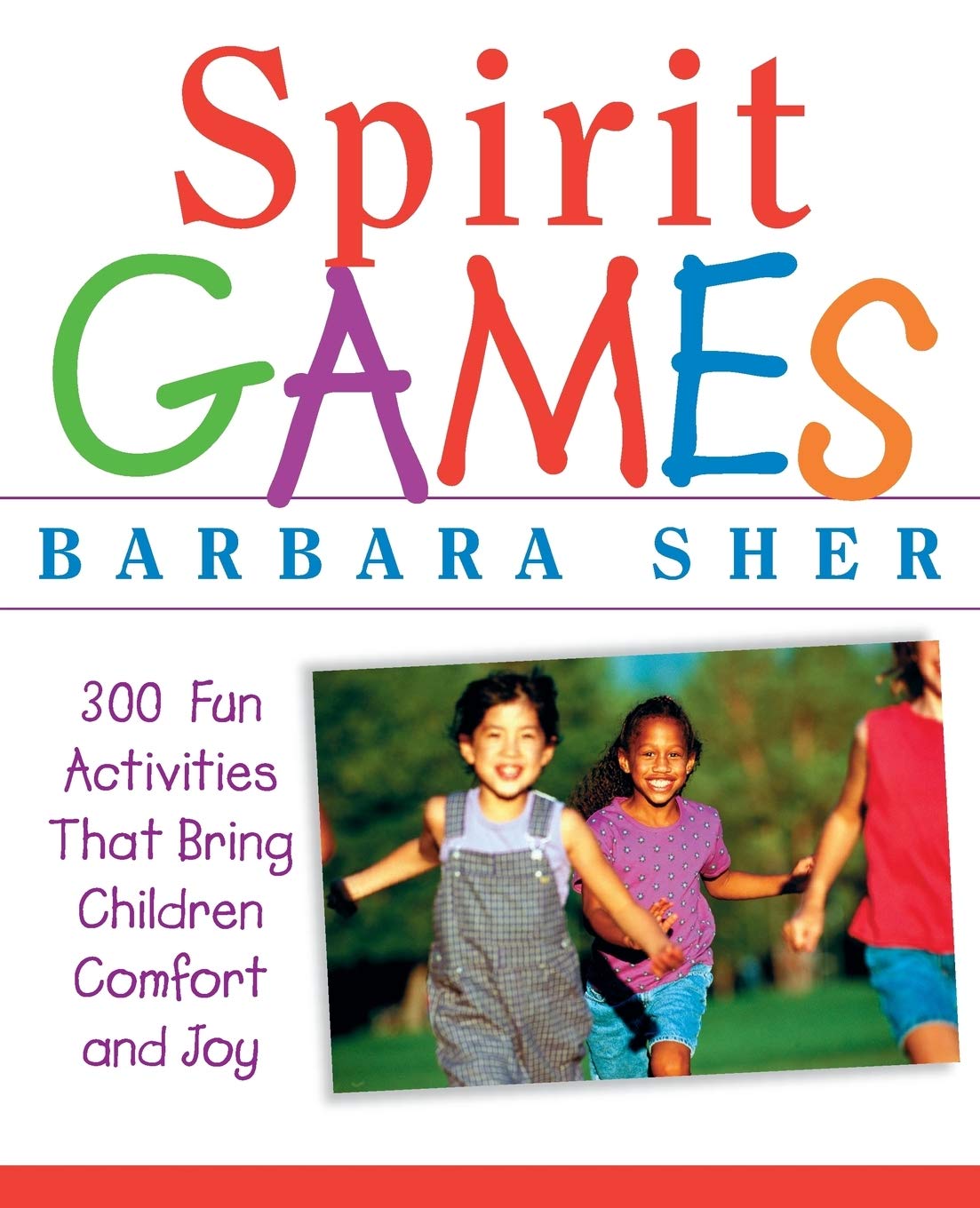 Spirit Games: 300 Fun Activities That Bring Children Comfort and Joy,Used
