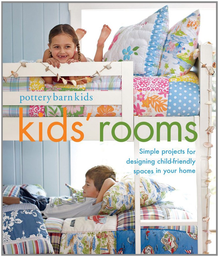 Pottery Barn Kids Rooms: Simple Projects and Tips for Designing ChildFriendly Spaces in Your Home,Used