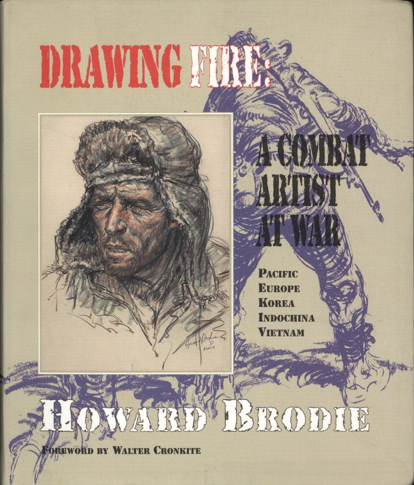 Drawing Fire: A Combat Artist At War : Pacific Europe Korea Indochina Vietnam,New