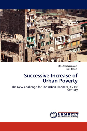 Successive Increase of Urban Poverty: The New Challenge for The Urban Planners in 21st Century,Used