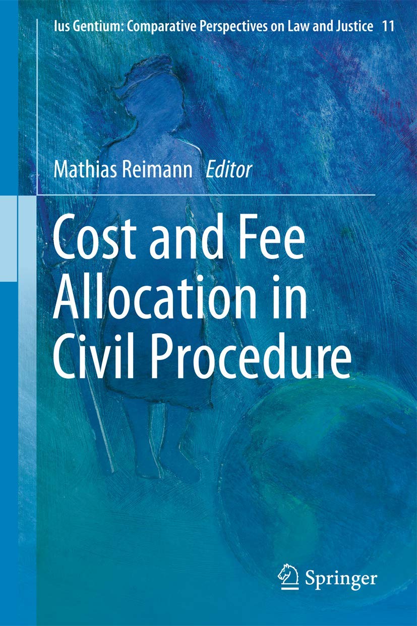 Cost and Fee Allocation in Civil Procedure: A Comparative Study (Ius Gentium: Comparative Perspectives on Law and Justice, 11),Used