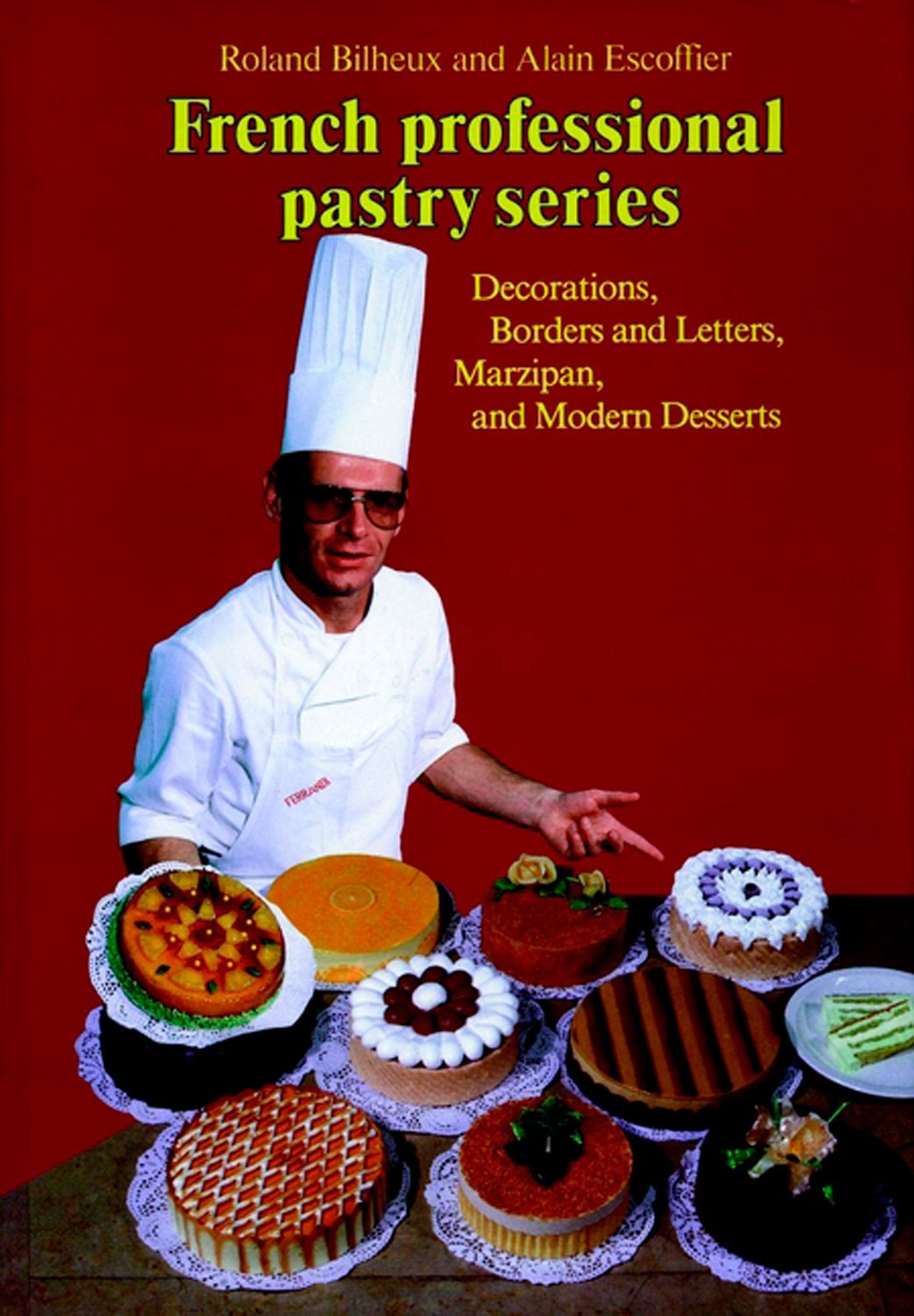 Professional French Pastry Series: Decorations, Borders and Letters, Marzipan, and Modern Desserts (French Professional Pastry S,Used