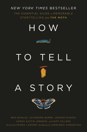 How To Tell A Story: The Essential Guide To Memorable Storytelling From The Moth,Used