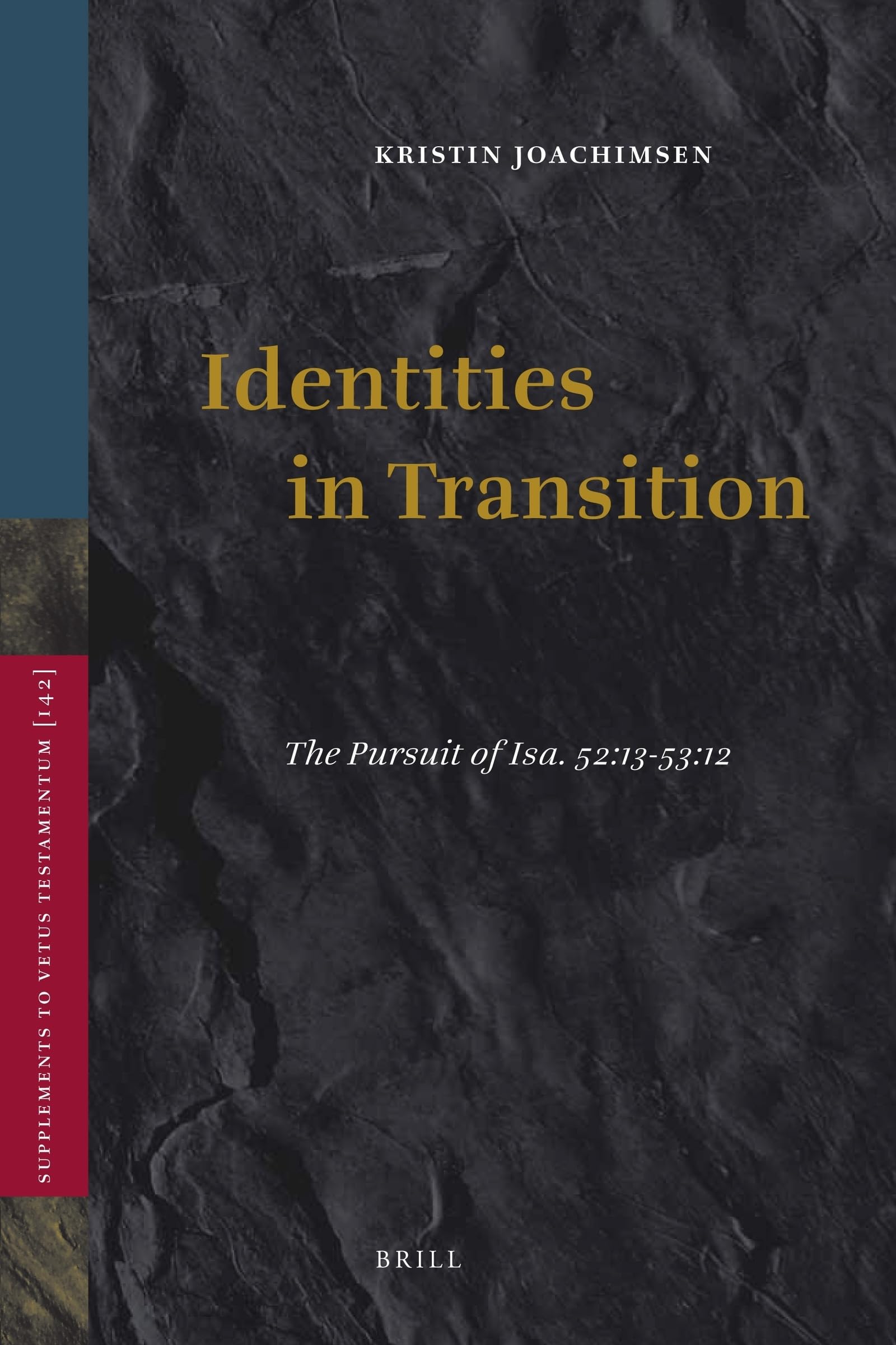 Identities in Transition: The Pursuit of Isa. 52:1353:12 (Supplements to Vetus Testamentum, 142),Used
