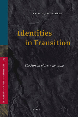 Identities in Transition: The Pursuit of Isa. 52:1353:12 (Supplements to Vetus Testamentum, 142),Used