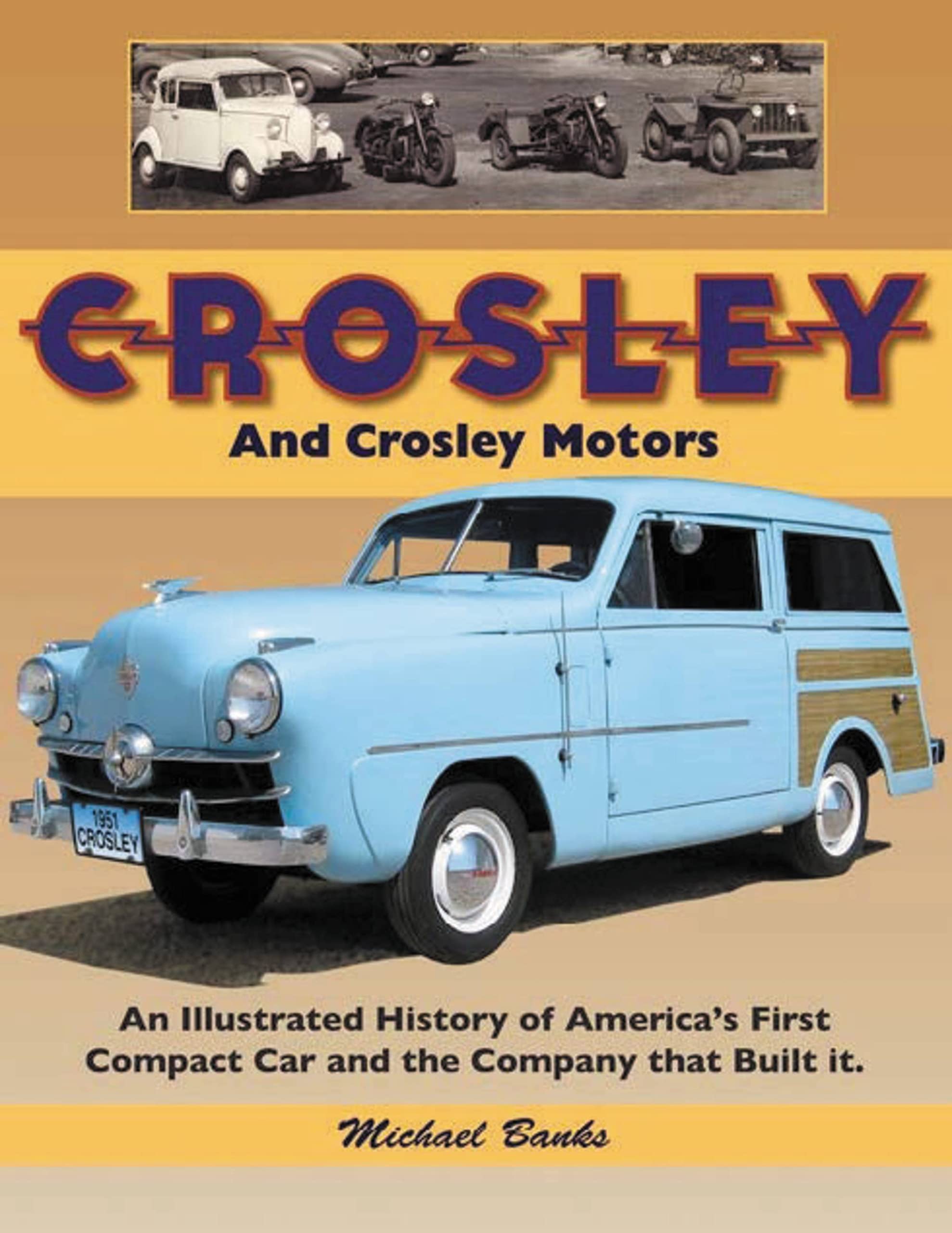 Crosley and Crosley Motors: An Illustrated History of America's First Compact Car and the Company that Built It,New