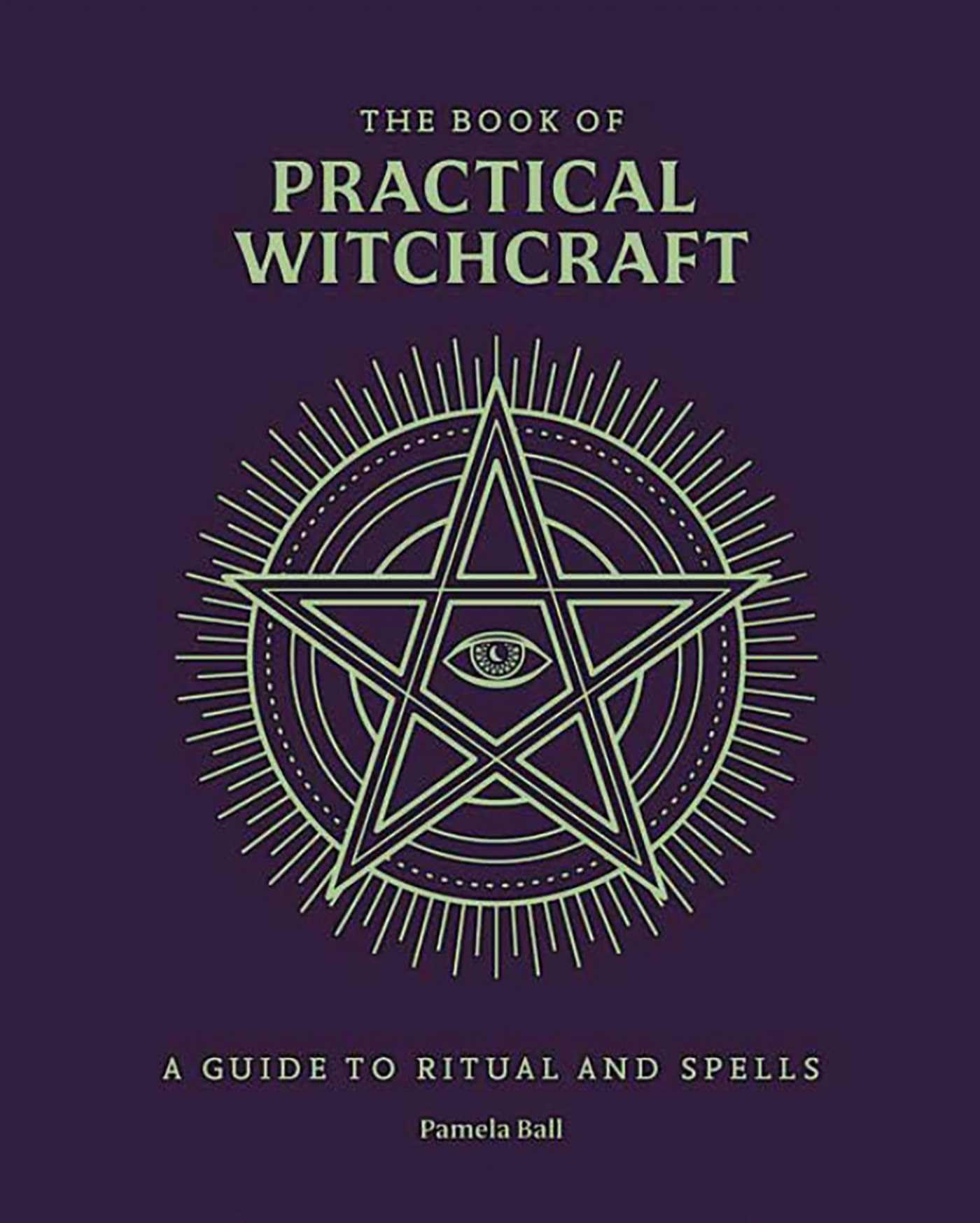 The Book Of Practical Witchcraft: A Guide To Ritual And Spells (Everyday Magic Library)
