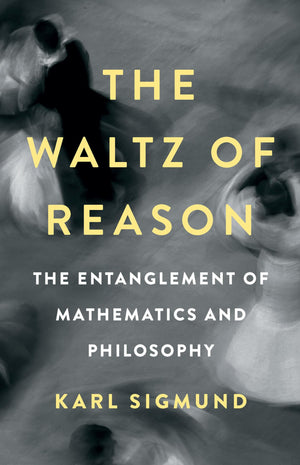 The Waltz Of Reason: The Entanglement Of Mathematics And Philosophy,Used