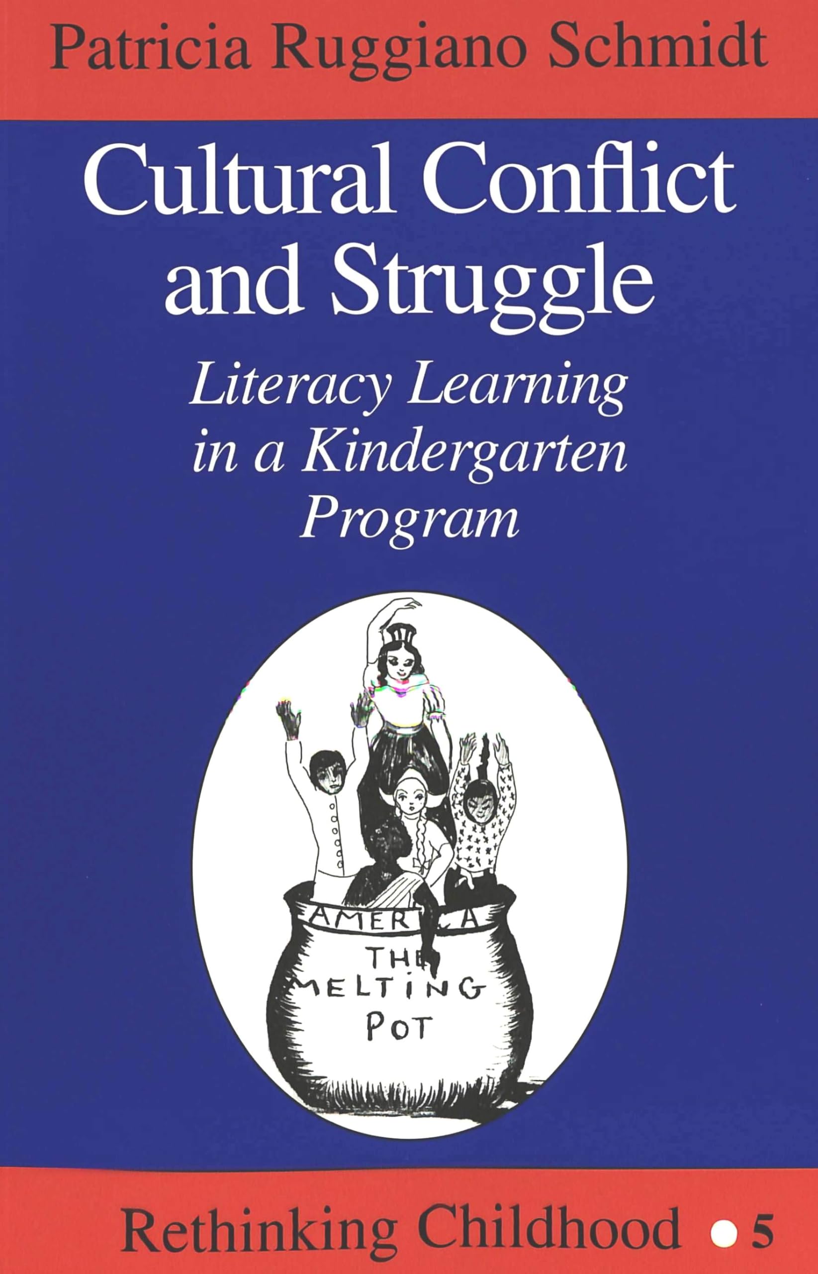 Cultural Conflict and Struggle: Literacy Learning in a Kindergarten Program (Rethinking Childhood),Used