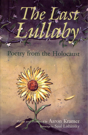 The Last Lullaby : Poetry from the Holocaust,New