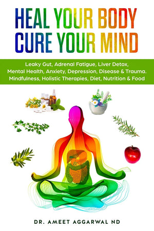 Heal Your Body, Cure Your Mind: Leaky Gut, Adrenal Fatigue, Liver Detox, Mental Health, Anxiety, Depression, Disease & Trauma. M,Used