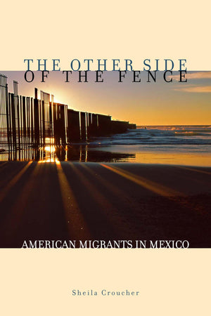 The Other Side Of The Fence: American Migrants In Mexico,Used