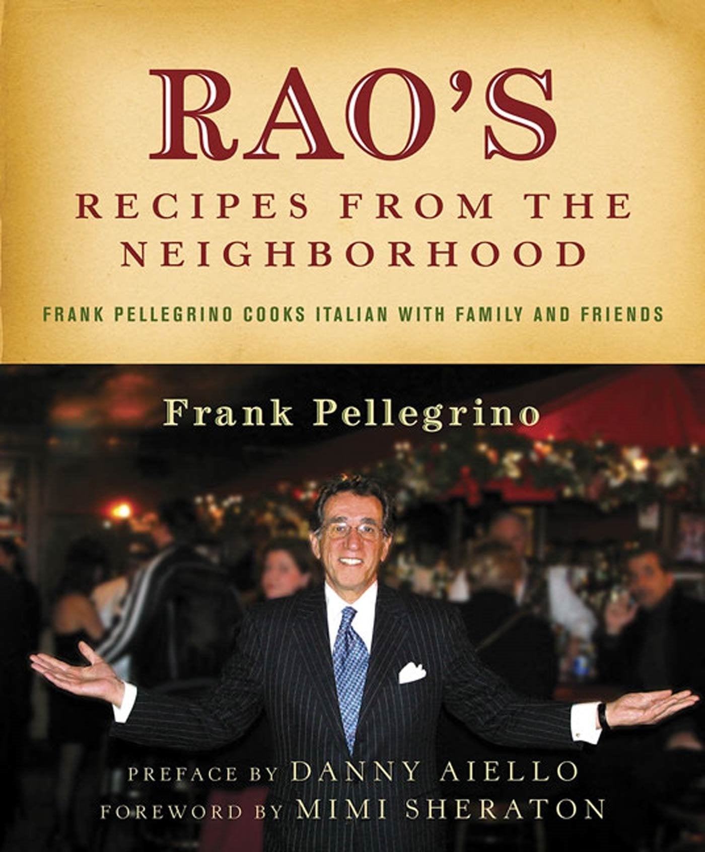 Rao'S Recipes From The Neighborhood: Frank Pellegrino Cooks Italian With Family And Friends