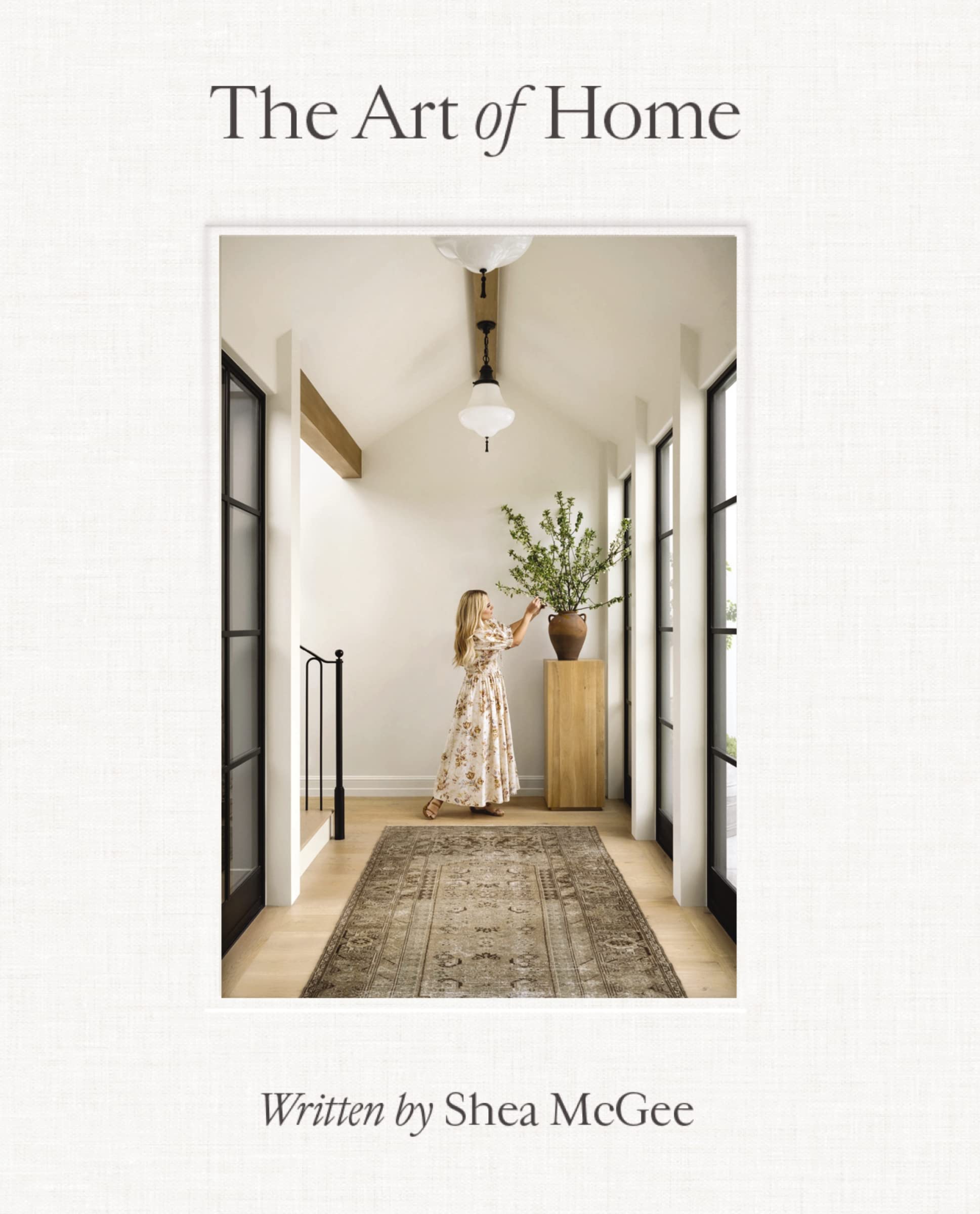 The Art Of Home: A Designer Guide To Creating An Elevated Yet Approachable Home,New