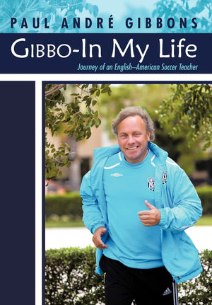 Gibboin My Life: Journey Of An Englishamerican Soccer Teacher,Used