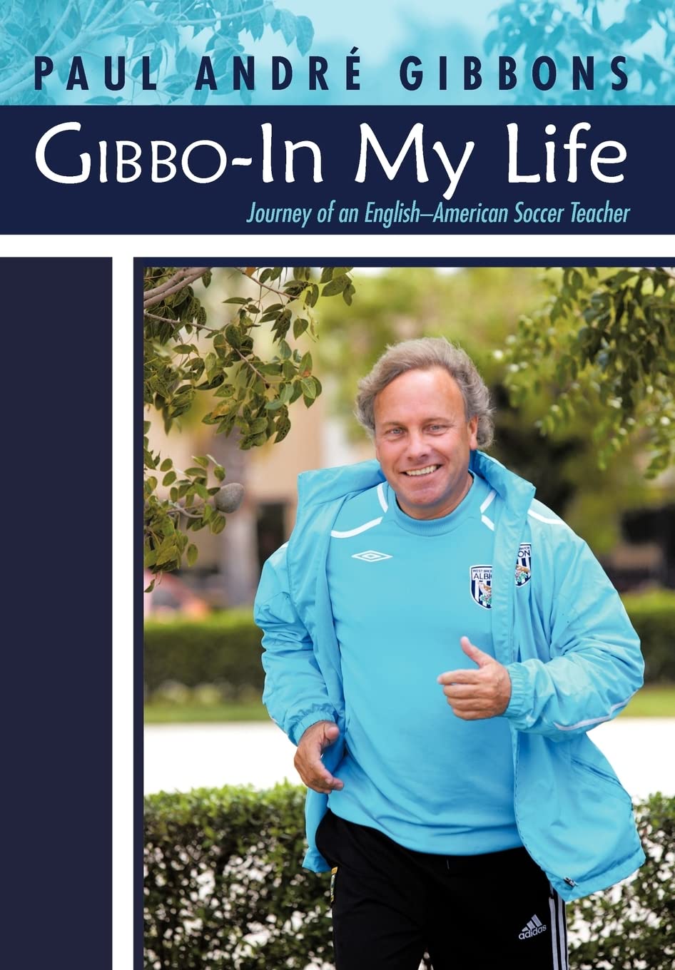 Gibboin My Life: Journey Of An Englishamerican Soccer Teacher,Used