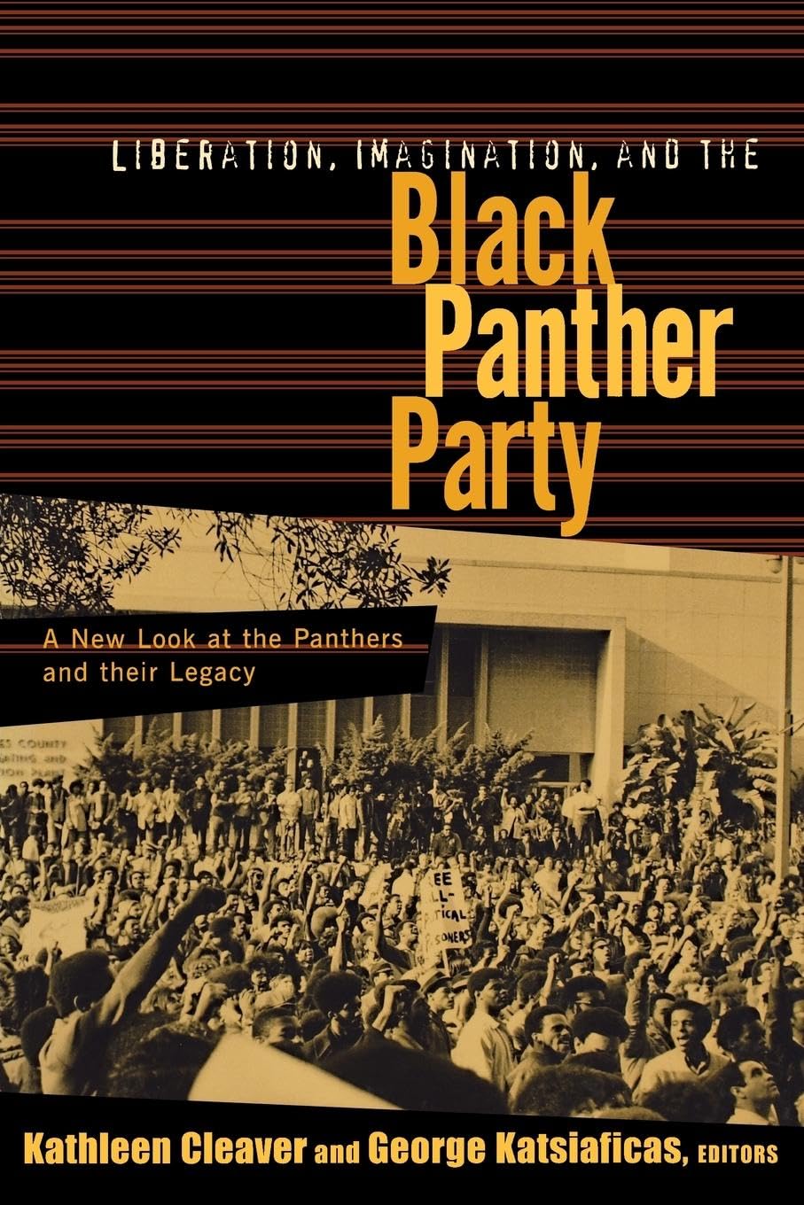 Liberation, Imagination, and the Black Panther Party: A New Look at the Panthers and Their Legacy,Used