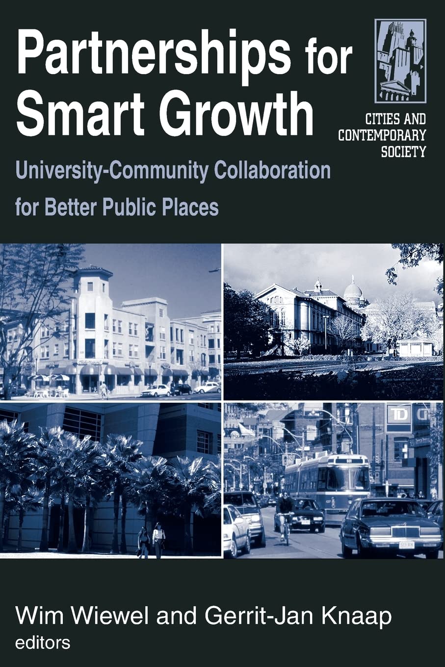 Partnerships for Smart Growth: UniversityCommunity Collaboration for Better Public Places (Cities and Contemporary Society (Pap,Used