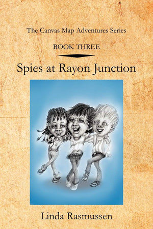 Book Three: Spies At Rayon Junction: The Canvas Map Adventures Series (The Canvas Map Adventures Series, 3),Used