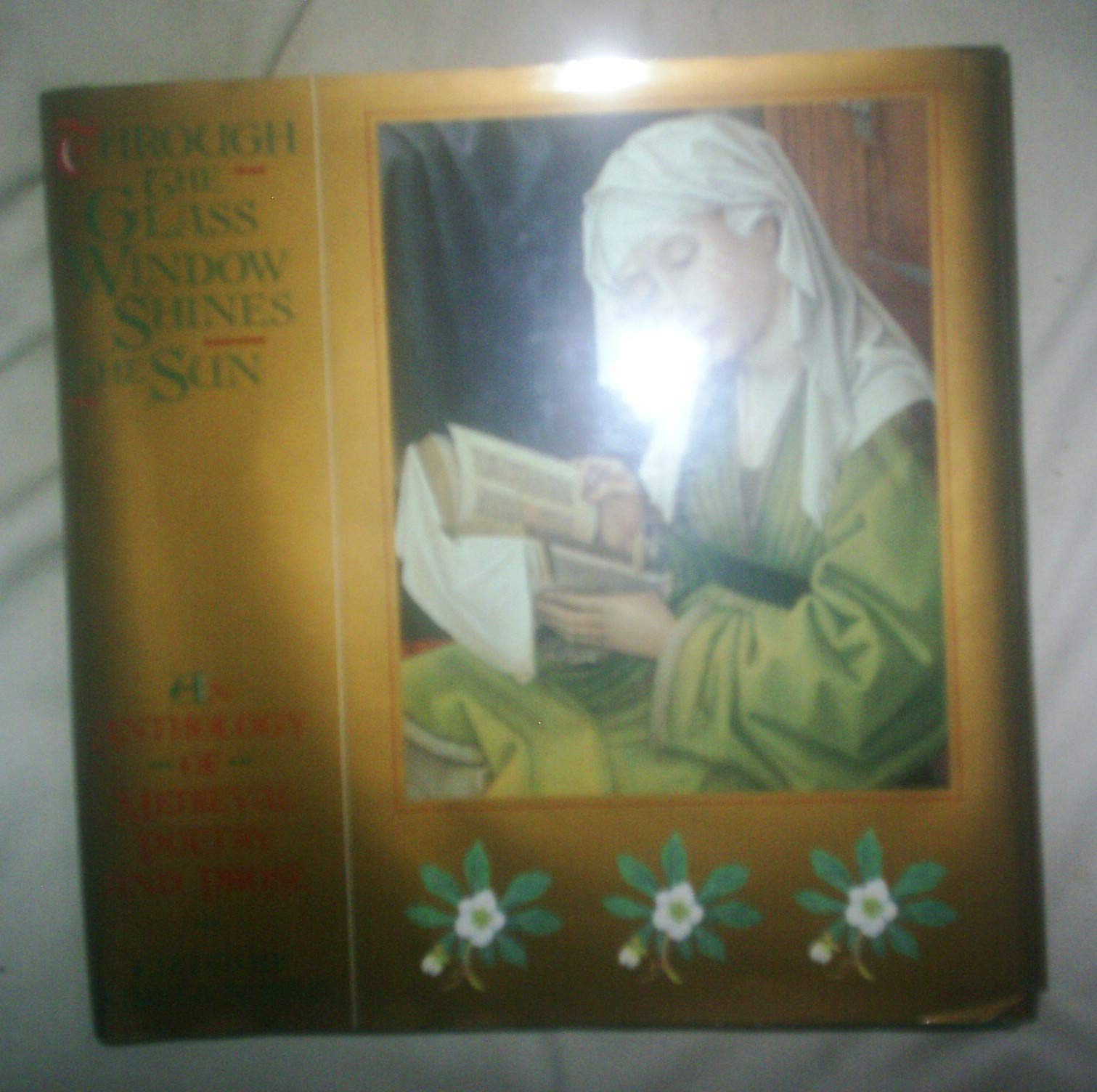 Through the Glass Window Shines the Sun: An Anthology of Medieval Poetry and Prose,Used