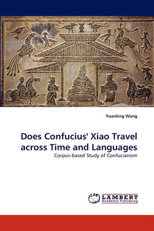 Does Confucius' Xiao Travel across Time and Languages: Corpusbased Study of Confucianism,Used