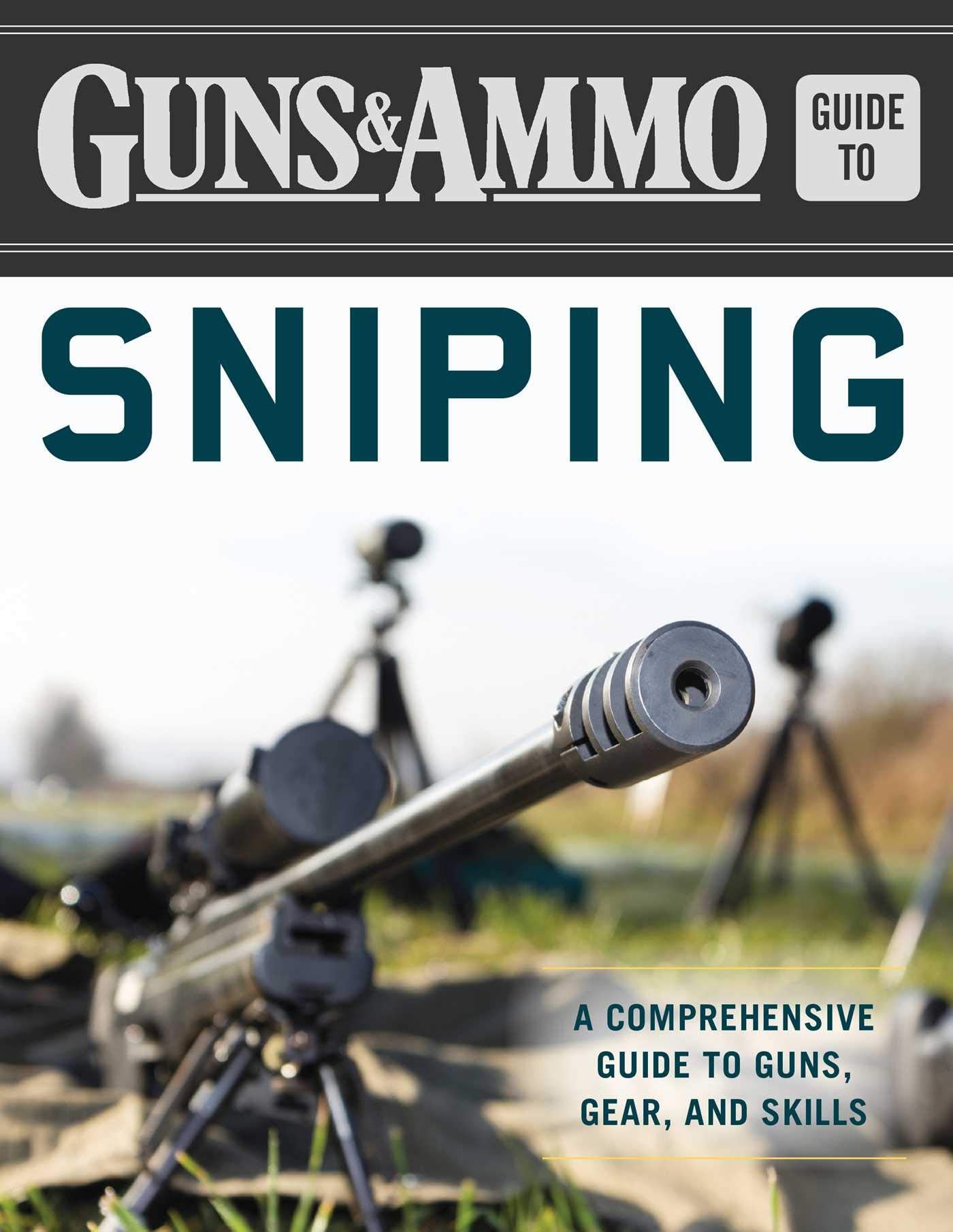 Guns & Ammo Guide to Sniping: A Comprehensive Guide to Guns, Gear, and Skills,Used
