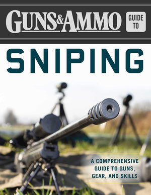 Guns & Ammo Guide to Sniping: A Comprehensive Guide to Guns, Gear, and Skills,Used
