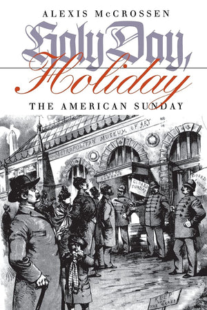 Holy Day, Holiday: The American Sunday,New