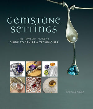 Gemstone Settings: The Jewelry Maker's Guide to Styles & Techniques,Used